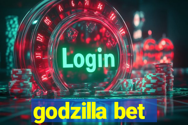 godzilla bet